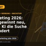 Marketing 2026: KI-Sichtbarkeit verändert Jobs, Kampagnen und Bewerbung: Der Karriere-Guide für Marketing und Werbung